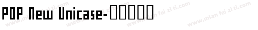 POP New Unicase字体转换